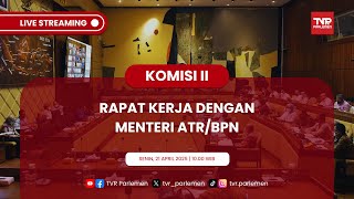 KOMISI II DPR RI RAKER DENGAN MENTERI ATR/BPN