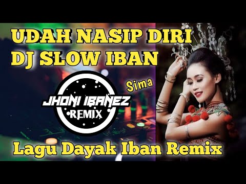 Dj Remix Dayak Iban -UDAH NASIP DIRI- (SIMA) Lagu Iban Sarawakian Remix Slow Nyamai didinga wai