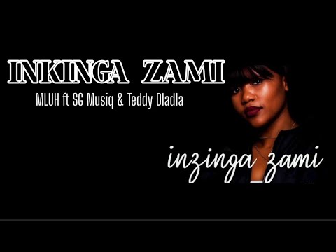 INKINGA ZAMI - MLUH ft SG Musiq & Tobby Dladla