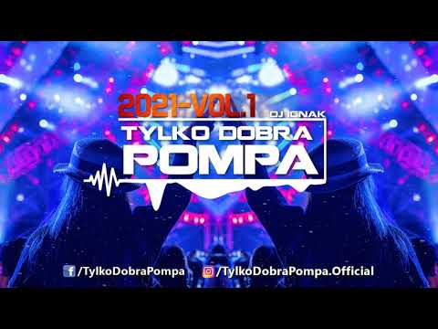 🎵Tylko Dobra Pompa 2021 VOL.1🎵 DJ IGNAK ✪ Club & Dance Music Mix ✪
