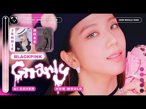 [AI COVER] How Would BLACKPINK sing 'Gnarly' by KATSEYE