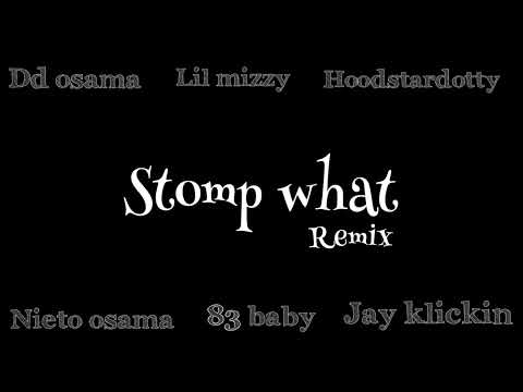 Dd osama, lil mizzy ,nieto osama,hoodstardotty,38baby & jay klickin_stomp what (official remix)
