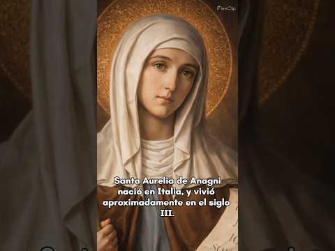 ❤️¡Conoce la vida de Santa Aurelia!❤️