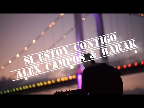 SI ESTOY CONTIGO Alex Campos & Barak LETRA