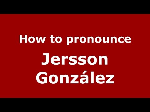 How to pronounce Jersson González (Spanish/Argentina) - PronounceNames.com