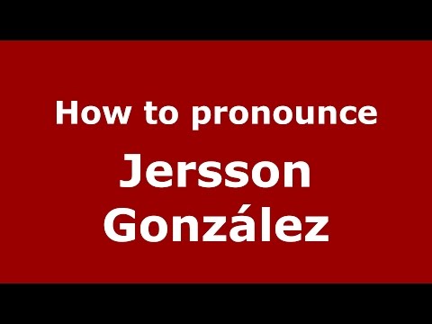 How to pronounce Jersson González