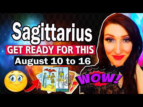 Sagittarius PREPARE YOURSELF FOR THIS! AUGUST 10 TO 16
