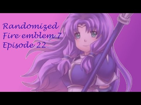 Fire Emblem 7 Randomized EHM Part 22- Letdown