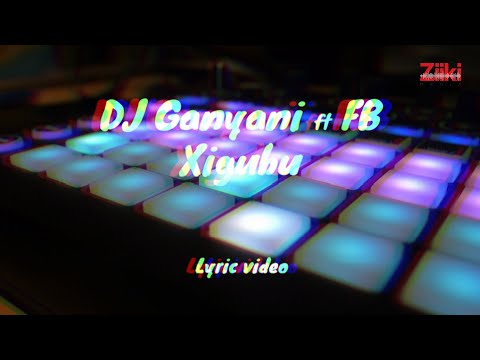 Xigubu by DJ Ganyani ft. FB (Lyric Video)