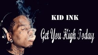 Kid Ink - Get You High Today (Prod by. Yung Carter)
