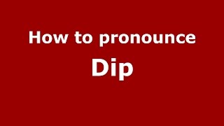How to pronounce Dip