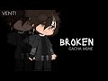 Broken. || Vent || og meme || song by: Lund