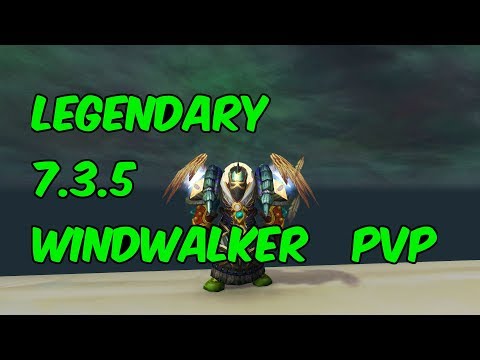 LEGENDARY - 7.3.5 Windwalker Monk PvP - WoW Legion