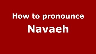 How to pronounce Navaeh