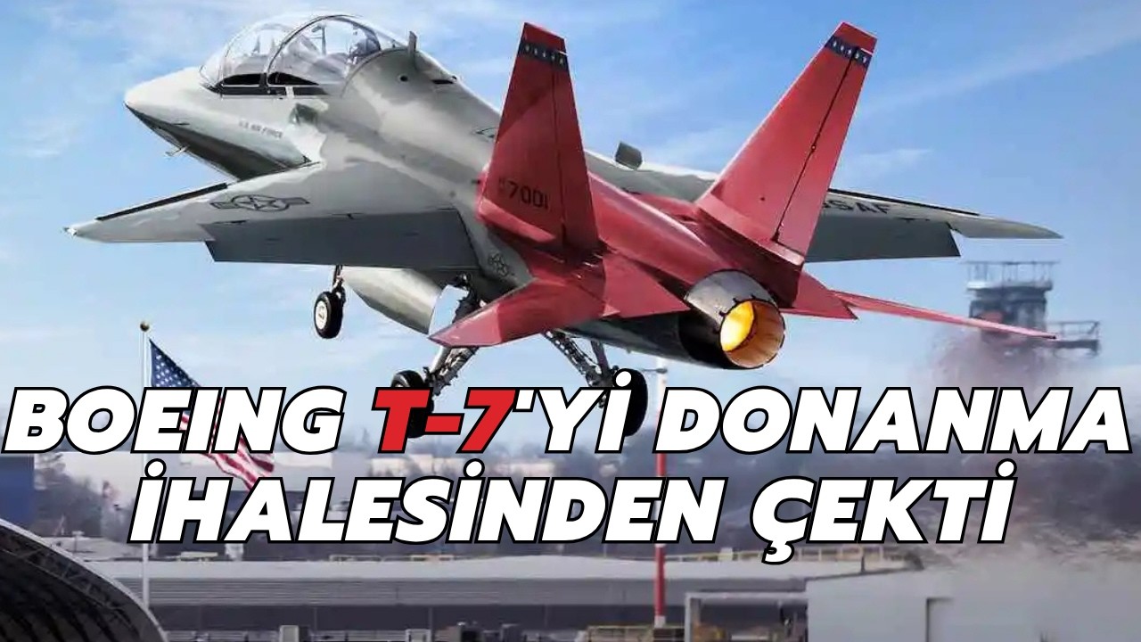 Boeing 1,7 milyar dolar zarar etti, T-7'yi ABD Donanması'nın ihalesinden çekti
