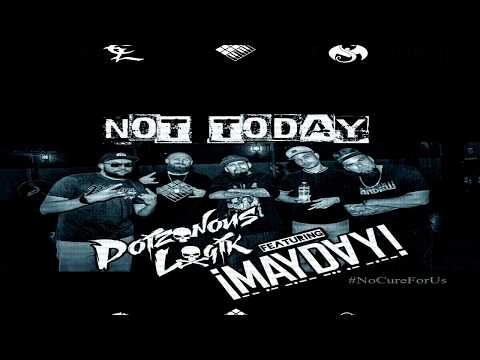 Poizonous Logik - Not Today [Feat. ¡MAYDAY!] (No Cure For Us)