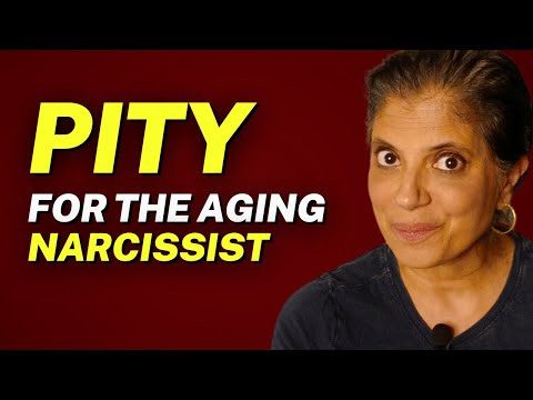 Managing the PITY you feel for the AGING NARCISSIST