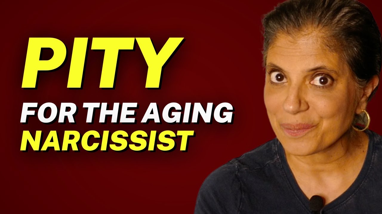 Managing the PITY you feel for the AGING NARCISSIST