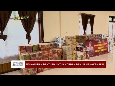 PRESISI UPDATE : PENYALURAN BANTUAN KORBAN BANJIR MAHAKAM ULU 17/05/2024 16.00 (1/2)
