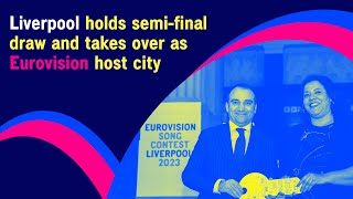 Eurovision 2023: Liverpool holds semi-final draw and takes over as host city