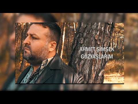 AHMET ŞİMŞEK GÖZYAŞLARIM 2019