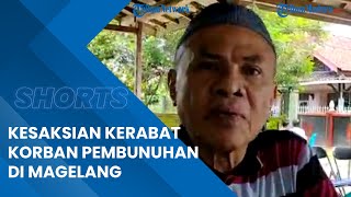 Kesaksian Kakak Korban Pembunuhan di Magelang, Terduga Pelaku sering Hamburkan Uang