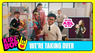 KIDZ BOP Kids - We&#39;re Taking Over (Official Video with ASL in PIP)