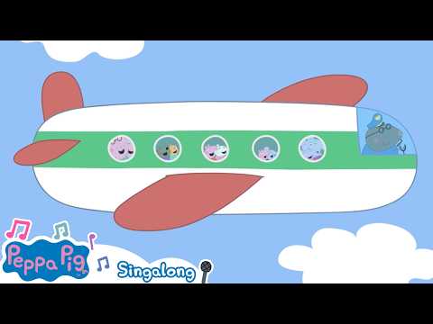 🎶 Flying in an Airplane Song + More Singalong Songs ✈️ Nursery Rhymes For Kids 💕 Peppa Pig Songs