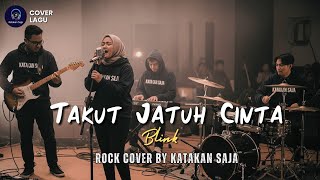 Download lagu 🎵 BLINK – Takut Jatuh Cinta (Versi Rock) | Cover by Katakan Saja mp3