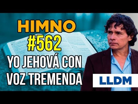 Himno 562 Yo Jehová, con voz tremenda | Himnario LLDM