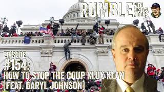Ep. 154: How To Stop The Coup Klux Klan (feat. Daryl Johnson) | Rumble with Michael Moore podcast