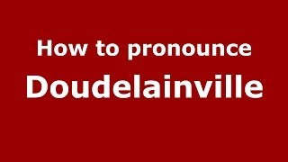 How to pronounce Doudelainville
