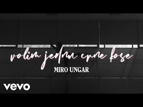 Miro Ungar - Volim Jednu Crne Kose