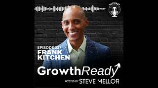 The Power of Talent, Passion, and Healthy Competition with Frank Kitchen