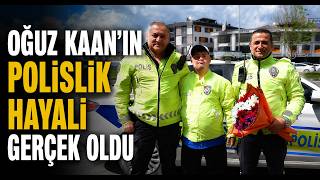 Oğuz Kaan’ın Polislik Hayali Gerçek Oldu