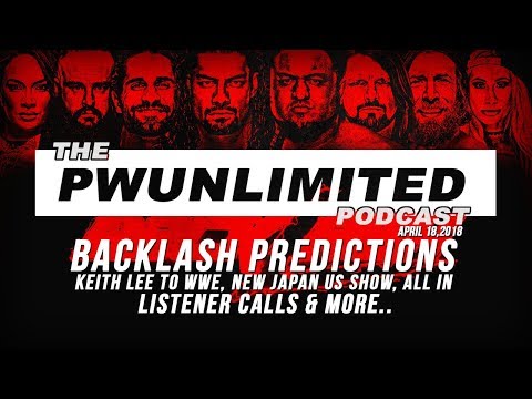 PWUnlimited Podcast (5/2/18) Backlash Predictions, Pro Wrestling Crate Unboxing & More