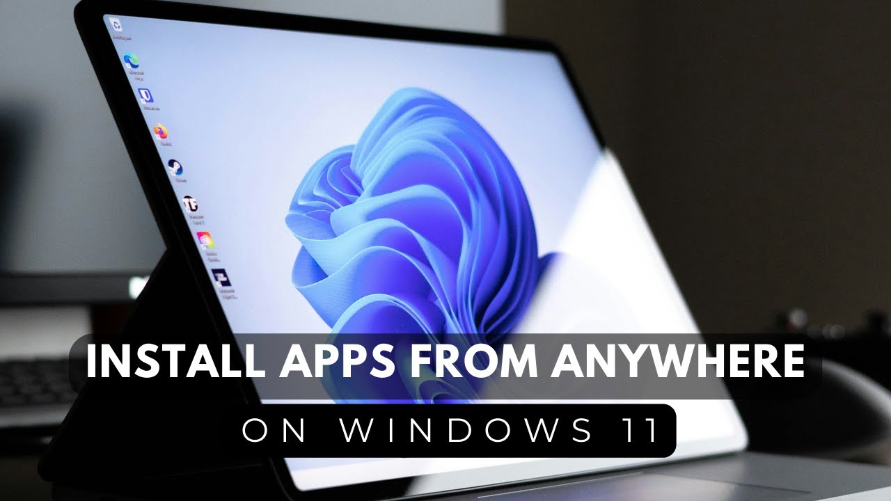 How to Install Apps from Anywhere on Windows 11 | Full Guide