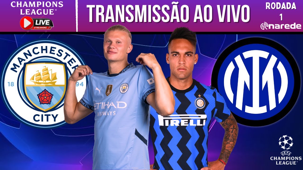 MANCHESTER CITY X INTER DE MILÃO AO VIVO - TRANSMISSÃO CHAMPIONS LEAGUE AO VIVO