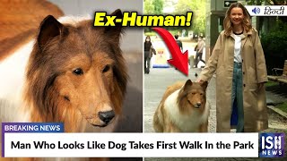 Man Who Looks Like Dog Takes First Walk In the Park