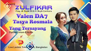 Download lagu VALEN DA7 Feat TASYA ROSMALA - YANG TERSAYANG - ZULFIKAR LIVE LANTEK BANGKALAN mp3