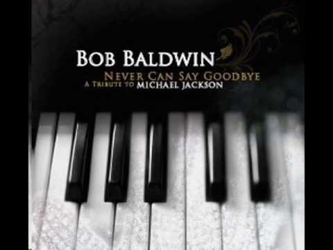 Bob Baldwin | Never Can Say Goodbye