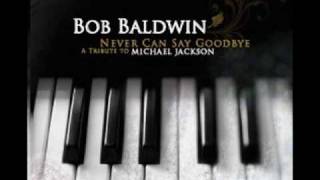 Bob Baldwin | Never Can Say Goodbye