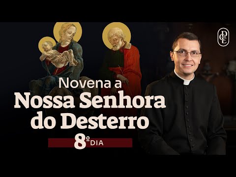 Novena a Nossa Senhora do Desterro - 8º dia