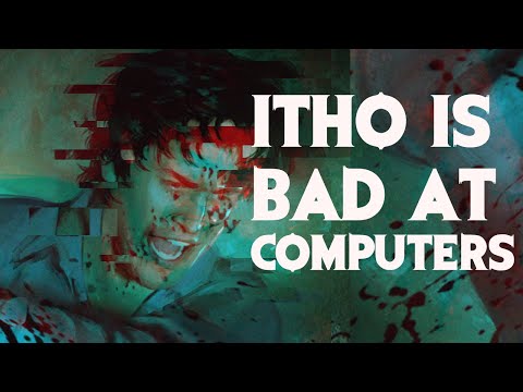itho is bad at computers
