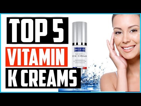 Top 5 Best Vitamin K Creams in 2020