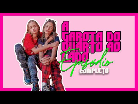 A GAROTA DO QUARTO AO LADO - WEB SÉRIE COMPLETA