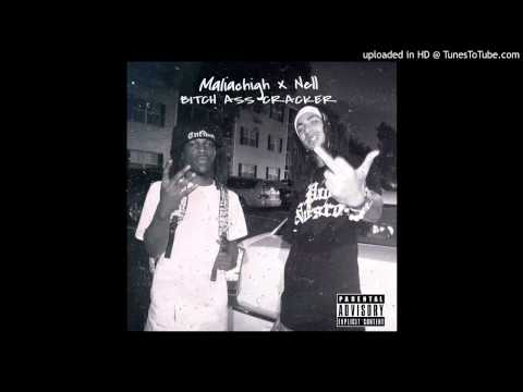 Maliachigh X Nell = Bitch A$$ Cracker