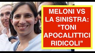 MELONI VS LA SINISTRA: "TONI APOCALITTICI RIDICOLI"