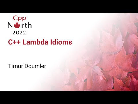 C++ Lambda Idioms - Timur Doumler - CppNorth 2022
