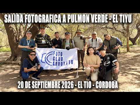 SALIDA FOTOGRAFICA DEL FOTO CLUB ARROYITO AL PULMON VERDE - EL TIYU EN EL TIO - CORDOBA - ARGENTINA